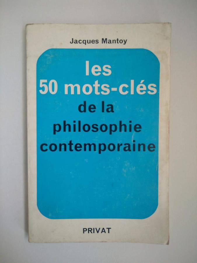 Les 50 Mots-clés de la Philosophie Contemporaine · Jacques Mantoy