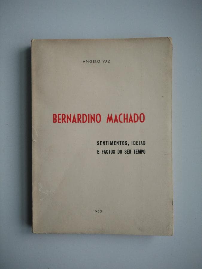 Bernardino Machado: Sentimentos, Ideias e Factos do Seu Tempo · Ângelo Vaz — image 1